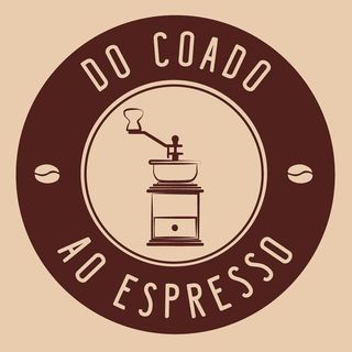 Do Coado ao Espresso